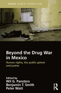 Beyond the Drug War in Mexico: Human rights, the public sphere and justice