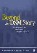 Beyond the Dsm Story: Ethical Quandaries, Challenges, and Best Practices