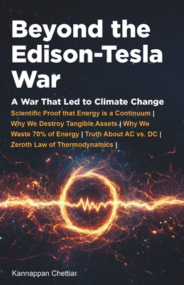 Beyond the Edison-Tesla War: A War That Led to Climate Change - Chettiar, Kannappan