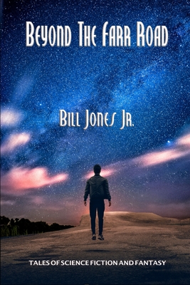 Beyond the Farr Road - Jones, Bill, Jr.