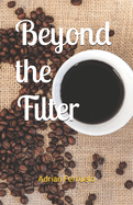 Beyond the Filter