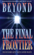 Beyond the Final Frontier - Kent, Richard, and Waite, David