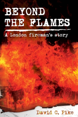 Beyond the Flames - Pike, David C.