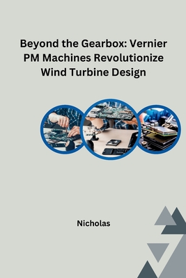 Beyond the Gearbox: Vernier PM Machines Revolutionize Wind Turbine Design - Nicholas