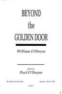 Beyond the Golden Door - O'Dwyer, William, and O'Dwyer, Paul (Editor)