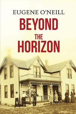 Beyond the Horizon - O'Neill, Eugene