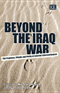 Beyond the Iraq War: The Promises, Pitfalls, and Perils of External Interventionism - Heazle, Michael (Editor), and Islam, Iyanatul (Editor)