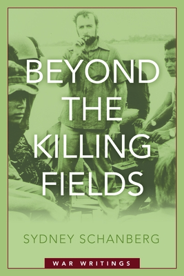 Beyond the Killing Fields: War Writings - Schanberg, Sydney