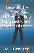 Beyond the Labels: Understanding the Spectrum of Bipolar Disorder