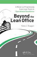 Beyond the Lean Office: A Novel on Progressing from Lean Tools to Operational Excellence