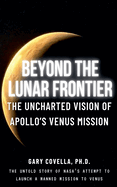 Beyond the Lunar Frontier: The Unchartered Vision of Apollo's Venus Mission
