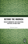 Beyond the Madrasa: Muslim Communities and Educational Institutes in India Today
