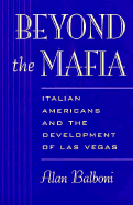 Beyond the Mafia: Italian Americans and the Development of Las Vegas