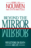 Beyond the Mirror - Nouwen, Henri J M