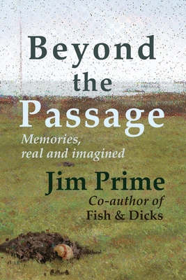 Beyond the Passage: Memories, real and imagined - Prime, Jim