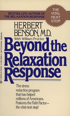 Beyond the Relaxation Response: How to Harness the Healing Power of Your Personal Beliefs - Benson, Herbert, M.D., MD