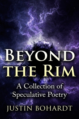 Beyond the Rim: A Collection of Poetry - Bohardt, Justin