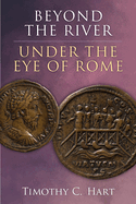 Beyond the River, Under the Eye of Rome