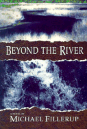 Beyond the River - Fillerup, Michael