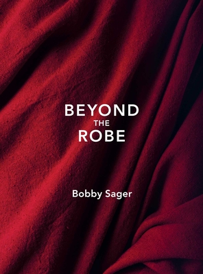 Beyond the Robe: Science for Monks and All It Reveals about Tibetan Monks and Nuns - Sager, Bobby, and Thurman, Robert, Professor, PhD (Contributions by), and Ricard, Matthieu (Contributions by)
