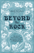 Beyond the Rock: The Life of Joan Lindsay and the Mystery of Picnic at Hanging Rock