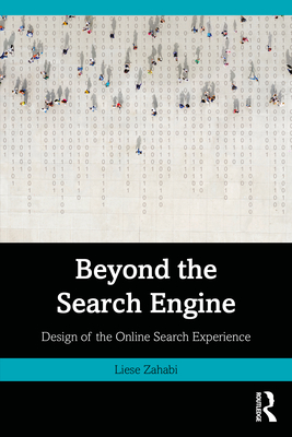 Beyond the Search Engine: Design of the Online Search Experience - Zahabi, Liese