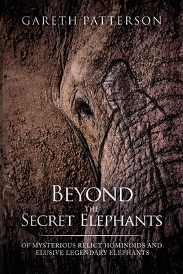 Beyond the Secret Elephants - Patterson, Gareth