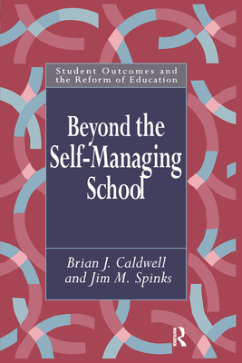 Beyond the Self-Managing School - Caldwell, Brian, and Spinks, Jim M