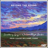 Beyond the Sound: Sonatas of Griffes, Walker, Floyd, Barber - Heidi Louise Williams (piano)