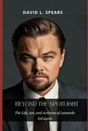 Beyond the Spotlight: The Life, Art, and Activism of Leonardo DiCaprio