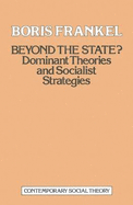 Beyond the State?: A Reappraisal of Dominant Theories & Socialist Strategies