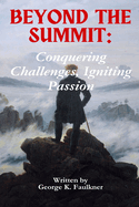 Beyond the Summit: Conquering Challenges, Igniting Passion