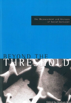 Beyond the Threshold: The Measurement and Analysis of Social Exclusion - Room, Graham (Editor)