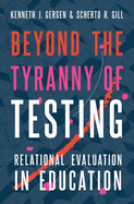 Beyond the Tyranny of Testing: Relational Evaluation in Education