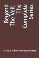Beyond The Veil: The Complete Series