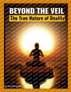 Beyond the Veil: The True Nature of Reality