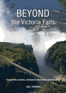 Beyond the Victoria Falls: Forays into Zambia, Zimbabwe, Botswana and Namibia