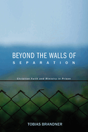 Beyond the Walls of Separation: Christian Faith and Ministry in Prison