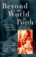 Beyond the World of Pooh: Selections from the Memoirs of Christopher Milne - Milne, Christopher, and Milne, Leslie (Introduction by)