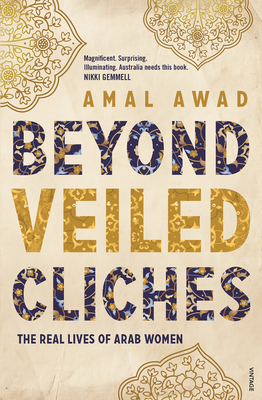 Beyond Veiled Clichs: The Real Lives of Arab Women - Awad, Amal