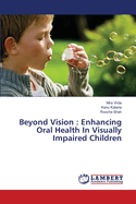 Beyond Vision: Enhancing Oral Health In Visually Impaired Children