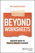 Beyond Worksheets: Creative Ways to Teach and Engage Students