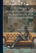 Beytrge Zur Befrderung Einer Kurmethode Auf Psychichem Wege; Volume 1