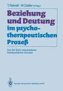 Beziehung Und Deutung Im Psychotherapeutischen Prozess: Aus Der Sicht Verschiedener Therapeutischer Schulen