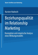Beziehungsqualitt im Relationship Marketing: Konzeption und empirische Analyse eines Wirkungsmodells