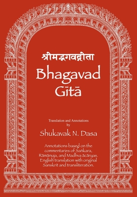 Bhagavad Gita: English translation with annotations based on the commentaries of  a kara, R m nuja and Madhva  c ryas - Dasa, Shukavak N (Translated by)