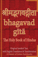Bhagavad Gita, The Holy Book of Hindus: Original Sanskrit Text with English Translation & Transliteration [ A Classic of Indian Spirituality ]