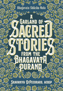 Bhagavata Shiksha Mala: A Garland of Sacred Stories from the Bhagavata Purana