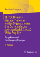 BI_PoC Diversity Manager*innen in weien Organisationen: Eine Gratwanderung zwischen Racial Stress & White Fragility: Perspektiven und Handlungsempfehlungen