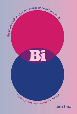 Bi: The Hidden Culture, History, and Science of Bisexuality - Shaw, Julia
